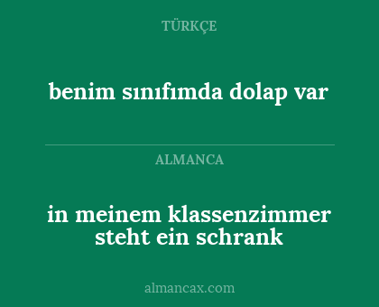 benim sınıfımda dolap var - in meinem klassenzimmer steht ein schrank