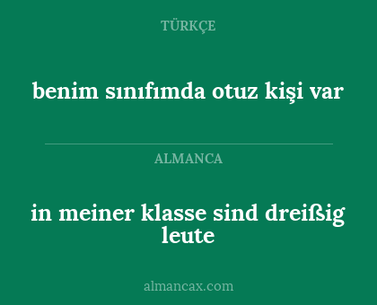 in meiner klasse sind dreißig leute - benim sınıfımda otuz kişi var