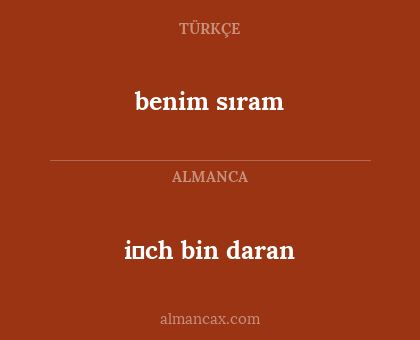 i̇ch bin daran - benim sıram