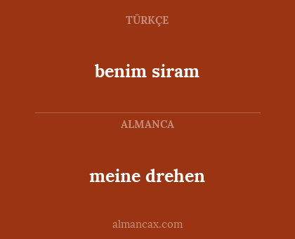 benim
siram - meine 
drehen
