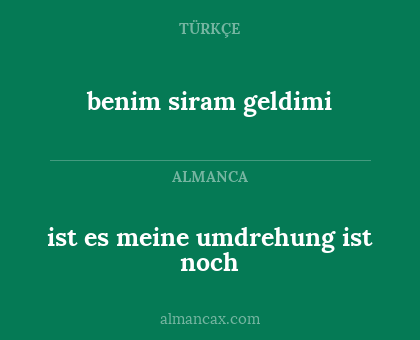 ist es meine umdrehung ist noch - benim siram geldimi
