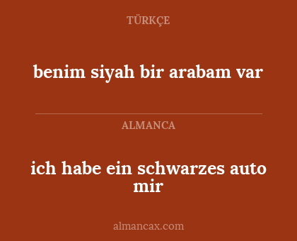 benim siyah bir arabam var - ich habe ein schwarzes auto mir