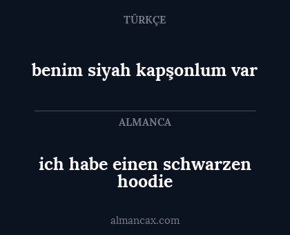 ich habe einen schwarzen hoodie - benim siyah kapşonlum var