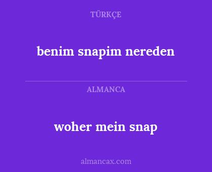 woher mein snap - benim snapim nereden