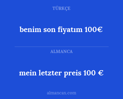 mein letzter preis 100 € - benim son fiyatım 100€