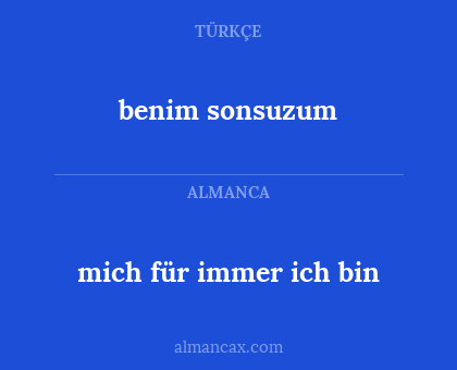 benim sonsuzum - mich für immer ich bin