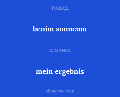 benim sonucum - mein ergebnis
