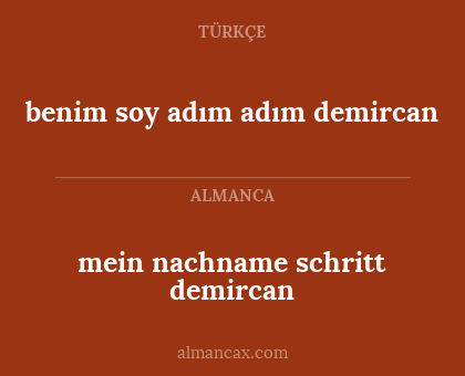 mein nachname
schritt demircan - benim soy adım
adım demircan