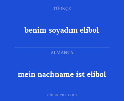 benim soyadım elibol - mein nachname ist elibol