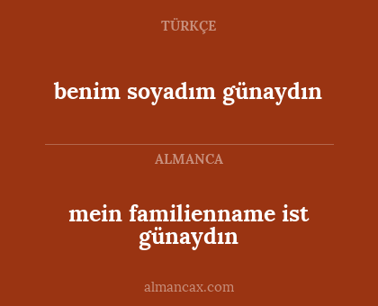 mein familienname ist günaydın - benim soyadım günaydın
