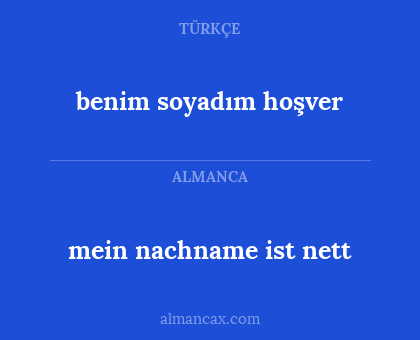 benim soyadım hoşver - mein nachname ist nett