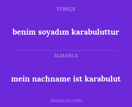 mein nachname ist karabulut - benim soyadım karabuluttur