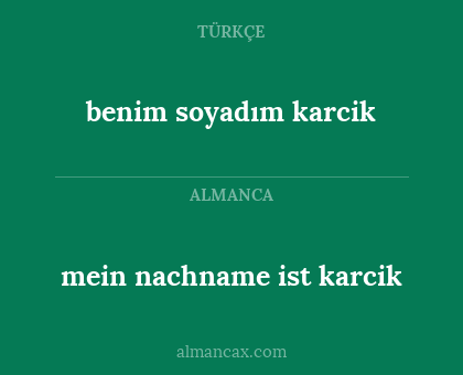 benim soyadım karcik - mein nachname ist karcik
