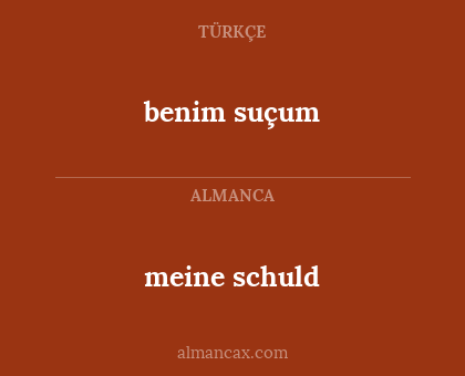 meine schuld - benim suçum