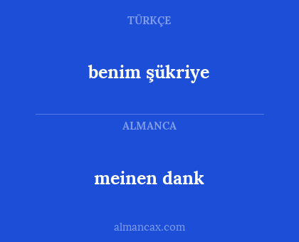 meinen dank - benim şükriye