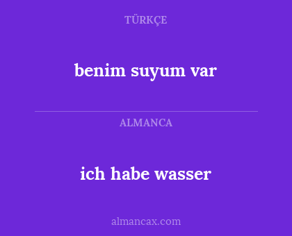 ich habe wasser - benim suyum var