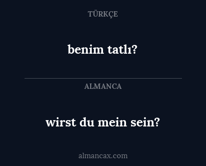 benim tatlı? - wirst du mein sein?