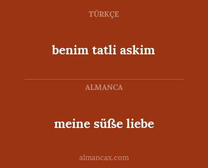 benim tatli askim - meine süße liebe