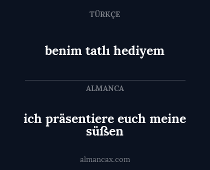 benim tatlı hediyem - ich präsentiere euch meine süßen