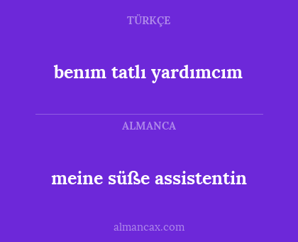 benım tatlı yardımcım - meine süße assistentin