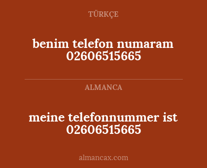 meine telefonnummer ist 02606515665 - benim telefon numaram 02606515665