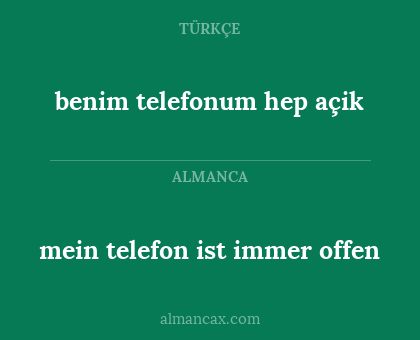 benim telefonum hep açik - mein telefon ist immer offen