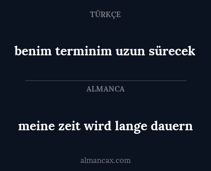 meine zeit wird lange dauern - benim terminim uzun sürecek