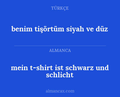 mein t-shirt ist schwarz und schlicht - benim tişörtüm siyah ve düz
