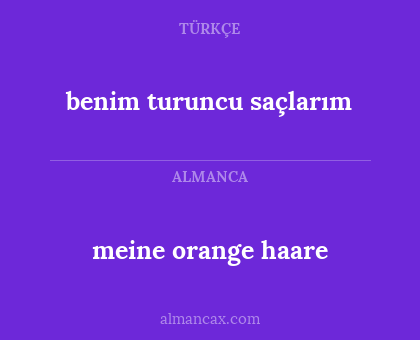 meine orange haare - benim turuncu saçlarım