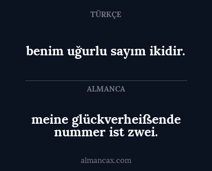 benim uğurlu sayım ikidir. - meine glückverheißende nummer ist zwei.