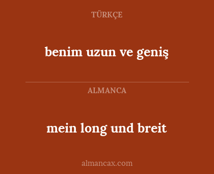 mein long und breit - benim uzun ve geniş