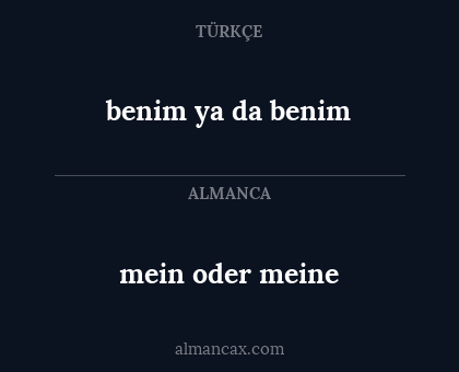 mein oder meine - benim ya da benim