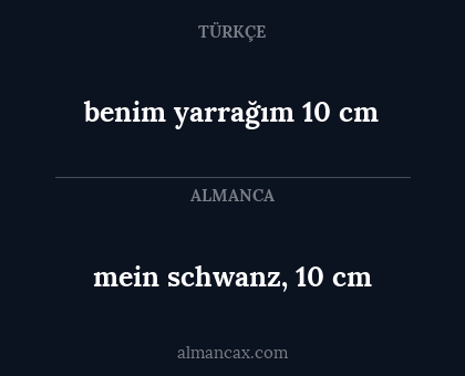mein schwanz, 10 cm - benim yarrağım 10 cm