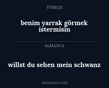 benim yarrak görmek istermisin - willst du sehen mein schwanz