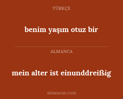 mein alter ist einunddreißig - benim yaşım otuz bir