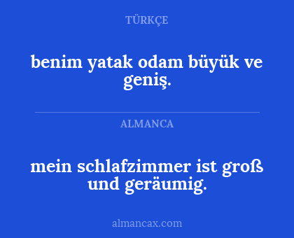 benim yatak odam büyük ve geniş. - mein schlafzimmer ist groß und geräumig.