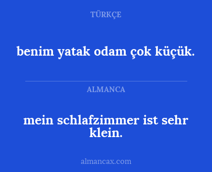benim yatak odam çok küçük. - mein schlafzimmer ist sehr klein.