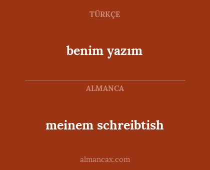 meinem schreibtish - benim yazım