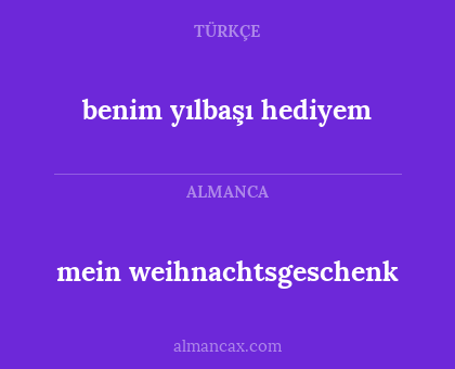 mein weihnachtsgeschenk - benim yılbaşı hediyem