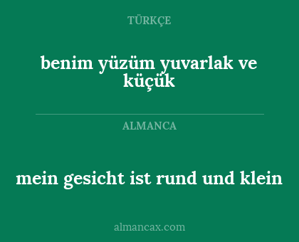 mein gesicht ist rund und klein - benim yüzüm yuvarlak ve küçük