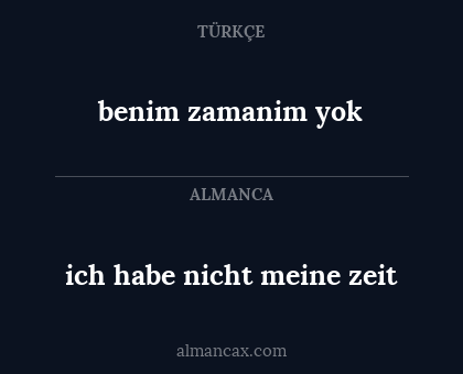benim zamanim yok - ich habe nicht meine zeit