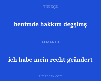 benimde hakkım degşlmş - ich habe mein recht geändert