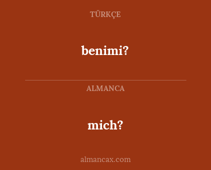 mich? - benimi?