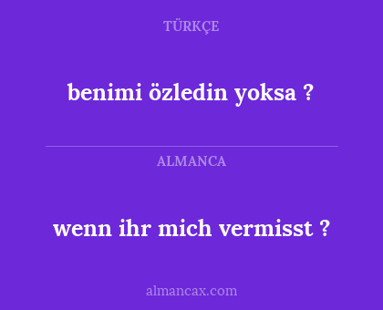 benimi özledin yoksa  ? - wenn ihr mich vermisst ?