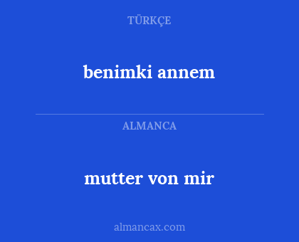 mutter von mir - benimki annem