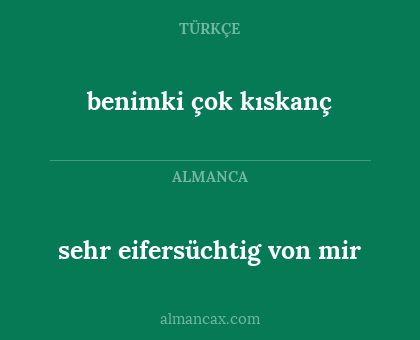 sehr eifersüchtig von mir - benimki çok kıskanç