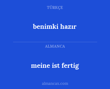 meine ist fertig - benimki hazır