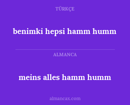 meins alles hamm humm - benimki hepsi hamm humm
