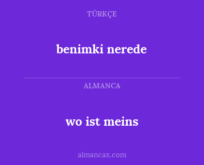 benimki nerede - wo ist meins