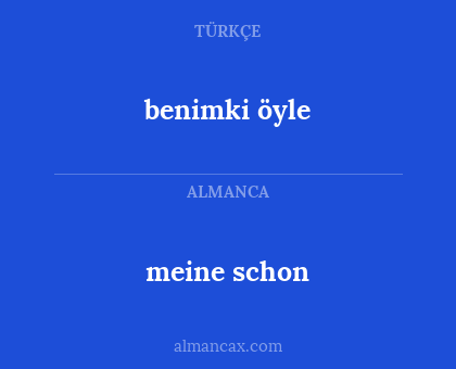 benimki öyle - meine schon